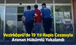 Vezirköprü’de 19 Yıl Hapis Cezasıyla Aranan Hükümlü Yakalandı
