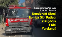 Küçükçekmece'de Evde Korkutan Patlama: Deodorant Şişesi Bomba Gibi Patladı, 2'si Çocuk 3 Kişi Yaralandı!