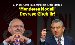 CHP’den Olası İBB Seçimi İçin Kritik Strateji: ‘Menderes Modeli’ Devreye Girebilir!