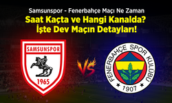 Samsunspor - Fenerbahçe Maçı Ne Zaman, Saat Kaçta, Hangi Kanalda? İşte Dev Maçın Detayları!