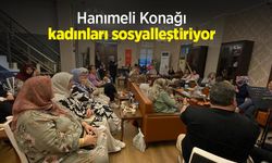 ‘Hanımeli Konağı kadınları sosyalleştiriyor’
