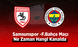 Samsunspor -F.Bahçe Maçı Ne Zaman Hangi Kanalda