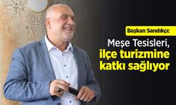 Başkan Sandıkçı: "Meşe Tesisleri, ilçe turizmine katkı sağlıyor"