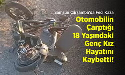 Samsun Çarşamba’da Feci Kaza: Otomobilin Çarptığı 18 Yaşındaki Genç Kız Hayatını Kaybetti!