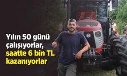 Yılın 50 günü çalışıyorlar, saatte 6 bin TL kazanıyorlar