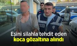 Eşini silahla tehdit eden koca gözaltına alındı