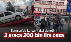 Samsun’da korsan taksi denetimi: 2 araca 200 bin lira ceza
