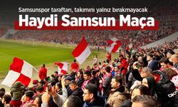 Samsunspor taraftarı, takımını yalnız bırakmayacak, Haydi Samsun Maça