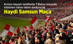 Kırmızı beyazlı taraftarlar, F.Bahçe maçında tribünleri tıklım tıklım dolduracak ... Haydi Samsun Maça