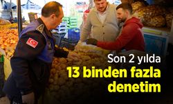 Son 2 yılda 13 binden fazla denetim