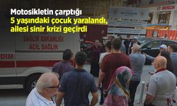 Motosikletin çarptığı 5 yaşındaki çocuk yaralandı, ailesi sinir krizi geçirdi