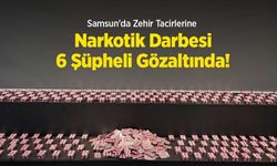 Samsun'da Zehir Tacirlerine Narkotik Darbesi: 6 Şüpheli Gözaltında!