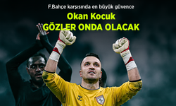 F.Bahçe karşısında en büyük güvence Okan Kocuk… GÖZLER ONDA OLACAK