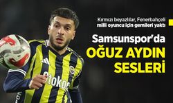Kırmızı beyazlılar, Fenerbahçeli milli oyuncu için gemileri yaktı, Samsunspor'da OĞUZ AYDIN SESLERİ