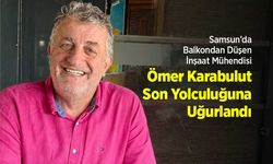 Samsun’da Balkondan Düşen İnşaat Mühendisi Ömer Karabulut Son Yolculuğuna Uğurlandı!