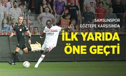 SAMSUNSPOR, GÖZTEPE KARŞISINDA İLK YARIDA ÖNE GEÇTİ