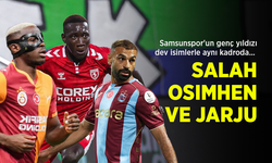 Samsunspor'un genç yıldızı dev isimlerle aynı kadroda... SALAH, OSIMHEN VE JARJU