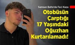 Samsun Bafra'da Feci Kaza: Yolcu Otobüsünün Çarptığı 17 Yaşındaki Oğuzhan Kurtarılamadı!