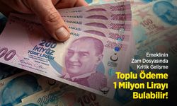 Emeklinin Zam Dosyasında Kritik Gelişme: Toplu Ödeme 1 Milyon Lirayı Bulabilir!
