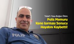 Tokat'ı Yasa Boğan Ölüm: Polis Memuru Kene Isırması Sonucu Hayatını Kaybetti!
