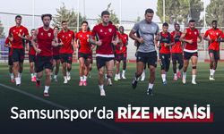 Samsunspor'da RİZE MESAİSİ