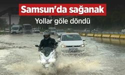 Samsun'da sağanak: Yollar göle döndü