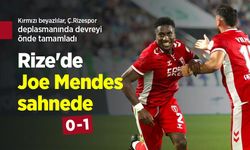 Rize'de Joe Mendes sahnede! İlk yarı Rizespor 0-1 Samsunspor