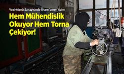 Vezirköprü Sanayisinde İlham Veren Azim: Hem Mühendislik Okuyor Hem Torna Çekiyor!