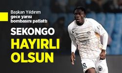 Başkan Yıldırım gece yarısı bombasını patlattı! SEKONGO HAYIRLI OLSUN