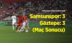 Trendyol Süper Lig: Samsunspor: 3 - Göztepe: 3 (Maç Sonucu)