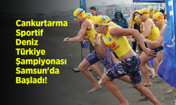Cankurtarma Sportif Deniz Türkiye Şampiyonası Samsun'da Başladı!