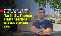 OMÜ’lü Tıp Öğrencisinden Londra’da Büyük Başarı: Tarihi St. Thomas Hastanesi’nde Plastik Cerrahi Stajı!