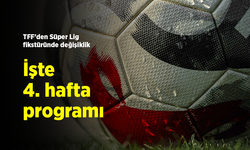 TFF'den Süper Lig fikstüründe değişiklik! İşte 4. hafta programı