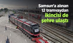 Samsun'a alınan 12 tramvaydan ikincisi de şehre ulaştı