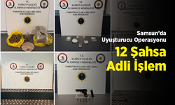 Samsun’da Uyuşturucu Operasyonu: 12 Şahsa Adli İşlem