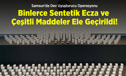 Samsun’da Dev Uyuşturucu Operasyonu: Binlerce Sentetik Ecza ve Çeşitli Maddeler Ele Geçirildi!