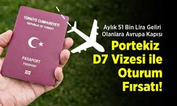 Aylık 51 Bin Lira Geliri Olanlara Avrupa Kapısı: Portekiz D7 Vizesi ile Oturum Fırsatı!