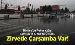 Türkiye’de Rekor Yağış Samsun ve Sinop’ta Ölçüldü: Zirvede Çarşamba Var!