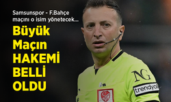 Samsunspor - F.Bahçe maçını o isim yönetecek... Büyük Maçın HAKEMİ BELLİ OLDU