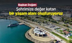 Başkan Doğan: "Şehrimize değer katan bir yaşam alanı oluşturuyoruz"