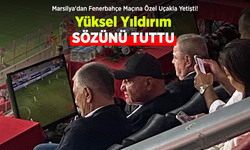 Marsilya'dan Fenerbahçe Maçına Özel Uçakla Yetişti! Yüksel Yıldırım SÖZÜNÜ TUTTU