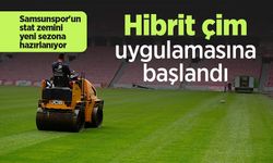 Samsunspor'un stat zemini yeni sezona hazırlanıyor: Hibrit çim uygulamasına başlandı