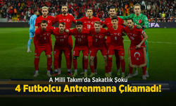 A Milli Takım'da Sakatlık Şoku: 4 Futbolcu Antrenmana Çıkamadı!