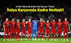 A Milli Takım'da Kritik Maç Öncesi 7 Eksik: İtalya Karşısında Kadro Netleşti!