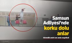 Samsun Adliyesi’nde korku dolu anlar: Güvenlik amiri son anda engelledi