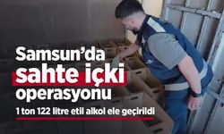 Samsun’da sahte içki operasyonu: 1 ton 122 litre etil alkol ele geçirildi