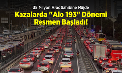 35 Milyon Araç Sahibine Müjde: Kazalarda "Alo 193" Dönemi Resmen Başladı!