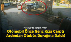 Antalya'da Dehşet Anları: Otomobil Önce Genç Kıza Çarptı, Ardından Otobüs Durağına Daldı!