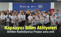 Kapsayıcı Bilim Atölyeleri: Birlikte Keşfediyoruz Projesi sona erdi