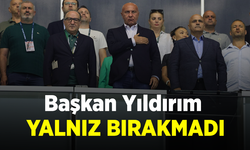 Başkan Yıldırım YALNIZ BIRAKMADI